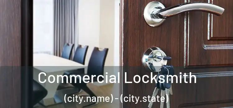 Commercial Locksmith (city.name) - (city.state)